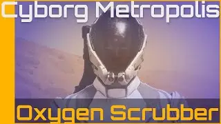 Cyborg Metropolis: Oxygen Scrubber