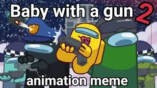 Baby with a gun 2 || animation meme || Among us || Gift for Rodamrix