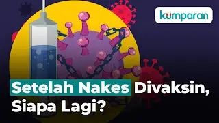 Setelah Nakes Divaksin, Siapa Lagi?