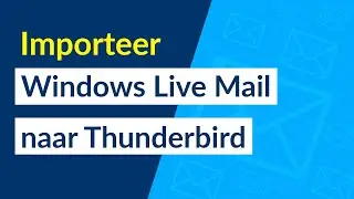 Hoe importeer ik Windows Live Mail naar Thunderbird?