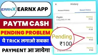 Earnx App Paytm Cash Pending Problem | Earnx Pending Problem | Earnx App Refund Problem