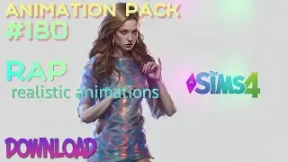 The Sims 4 Animation Pack  180 (DOWNLOAD) RAP MOCAP realistic animations