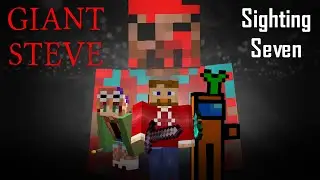 Giant Steve - Sighting Seven | MINECRAFT CREEPYPASTA