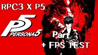 Persona 5 (RPCS3 EMULATOR) - Part 3 - 1080P60FPS GAMEPLAY (FPS TEST) -  No Commentary