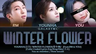YOUNHA(윤하) 'WINTER FLOWER(雪中梅)' (Feat.RM & You) (Color Coded Lyrics Esp/Eng/Han/가사)【GALAXY MC】