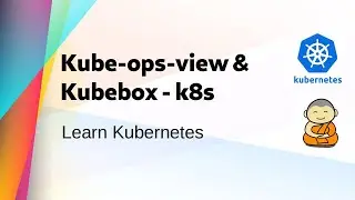 [ Kube 36 ] Useful Kubernetes Tools - kube-ops-view and kubebox