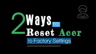 Reset Forgotten Password: 2 Ways to Restore Acer to Factory Settings