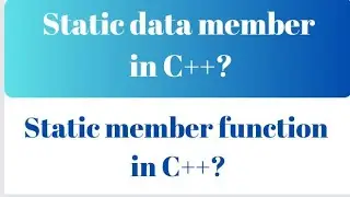 Static data member in C++? Static member function in C++? 