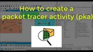 How to create a  Packet Tracer Activity (pka) file in cisco packet tracer