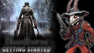 BLOODBORNE | Getting Started with a New Game - PS4