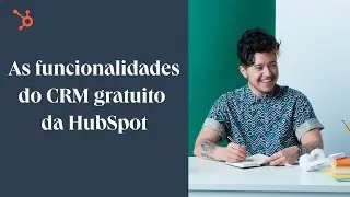 Tudo o que você pode fazer com o CRM gratuito da HubSpot