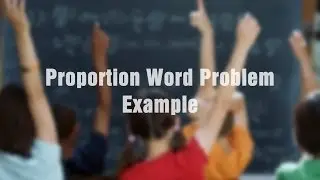 Proportion Word Problem Example