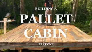 Building a pallet cabin in the woods | Part 1