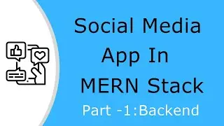 Social Media App In MERN Stack Part -1