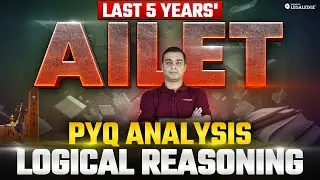 AILET Previous Years' Paper Analysis: Logical Reasoning | Key Trends, Predictions for AILET 2025