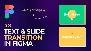 Animated text and slide transition in Figma  |  Figma Prototype Tutorial- Part 3