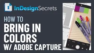 InDesign How-To: Bring in Colors with Adobe Capture (Video Tutorial)