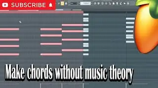 How To Make Chords In FL Studio Without Music Theory