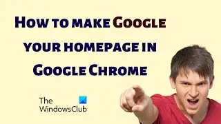 How to make Google your homepage in Google Chrome