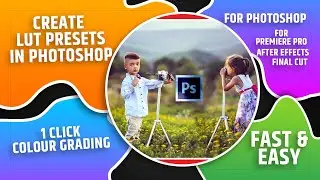 How to create LUT Presets in Photoshop for Photoshop-Premiere Pro-After Effects-Final Cut Pro