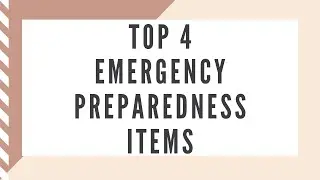 Top 4 Items for Emergency Preparedness