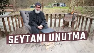 ŞEYTANI UNUTMA | Nureddin Yıldız