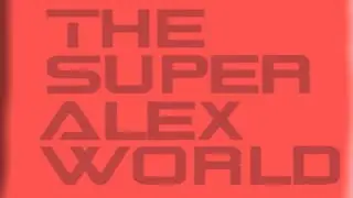 The Super Alex World. The Movie (trailer after Movie)