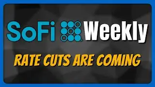 Confirmed Rate Cuts Spell Good News SoFi Stock | SoFi Weekly