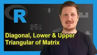 Modify Diagonal, Lower & Upper Triangular Part of Matrix (3 Examples) | lower.tri, upper.tri & diag