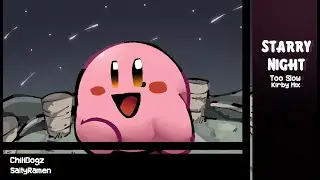 Starry Night: Too slow ~ Kirby mix