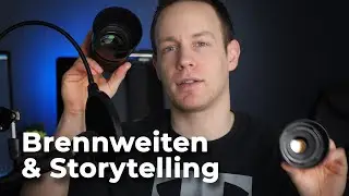 Brennweiten bewusst für Storytelling einsetzen. (Video- / Fotografie)