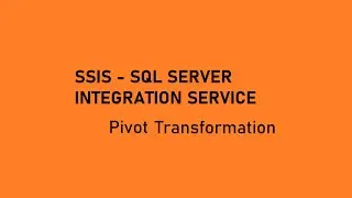 Pivot Transformation || SSIS Transformation