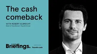 The Cash Comeback with Paysafe's Robert Albrecht | WIRED Briefings