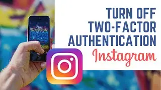 How to Turn Off Two-Factor Authentication on Instagram