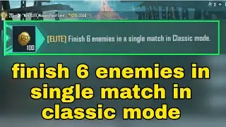 Finish 6 Enemies in a Single Match in Classic Mode