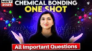 All Important Questions | Chemical Bonding- One Shot | NEET Chemistry 2025 | Akansha Karnwal