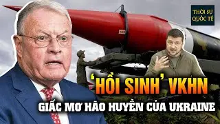 Cú Tát Trời Giáng Mỹ Dành Cho Ukraine Khi TT Zelensky Đòi Khôi Phục Vị Thế Cường Quốc Hạt Nhân