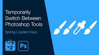 Temporarily Switch Between Photoshop Tools (Spring-Loaded Keys)