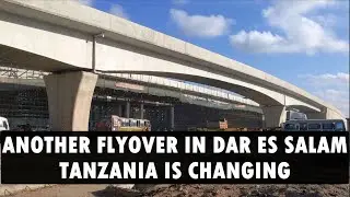 The New UHASIBU FLYOVER almost complete || Full tour of the flyover|| New Dar es Salaam Flyovers.