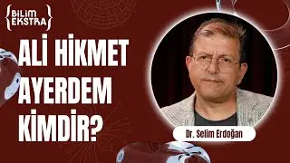 Ali Hikmet Ayerdem kimdir? / Dr. Selim Erdoğan ile Bilim Ekstra