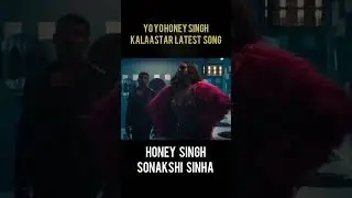 Kalaastar: Honey Singh Sonakshi Sinha Latest Song Short Whatsapp Status Video Clip