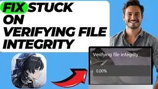 How To Fix Wuthering Waves Stuck on Verifying File Integrity Error (Fast Fix)