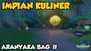 Impian Kuliner | Aranyaka Bag. II 【Genshin Impact】