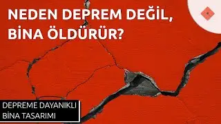 Neden Deprem Değil Bina Öldürür | Depreme Dayanaklı Tasarım