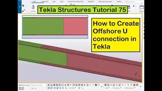 Tekla Structures Tutorial 75 | How to Create Offshore U connection in Tekla