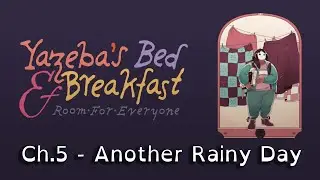 Yazeba's Bed & Breakfast (Ch.5 Another Rainy Day)