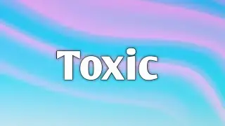 Britney Spears - Toxic (Lyrics)