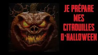 CREEPYPASTA FR - Je prépare mes citrouilles d'halloween