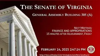 Senate of Virginia: Finance and Appropriations on 2025-02-14 [Finished]