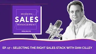 Episode 17 - Selecting the Right Sales Stack With Dan Cilley